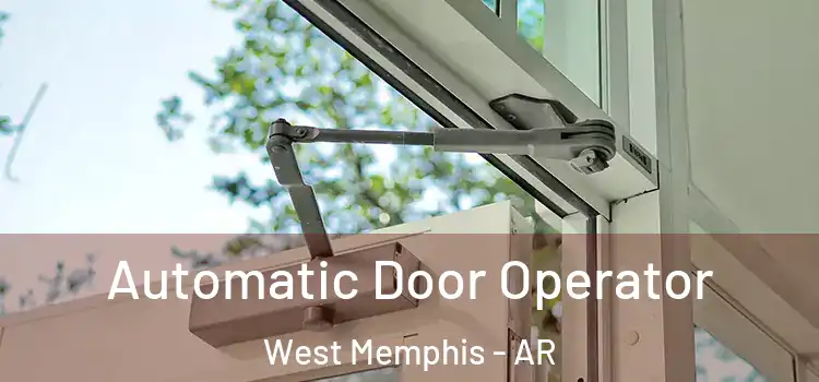  Automatic Door Operator West Memphis - AR