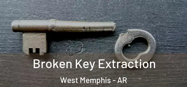 Broken Key Extraction West Memphis - AR