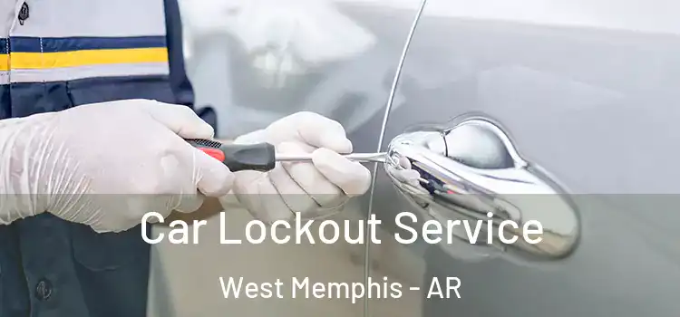 Car Lockout Service West Memphis - AR
