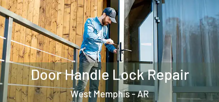 Door Handle Lock Repair West Memphis - AR