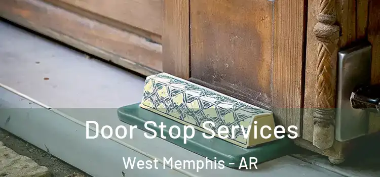 Door Stop Services West Memphis - AR