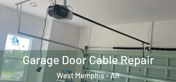  Garage Door Cable Repair West Memphis - AR