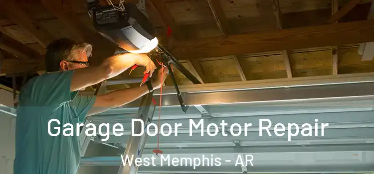  Garage Door Motor Repair West Memphis - AR