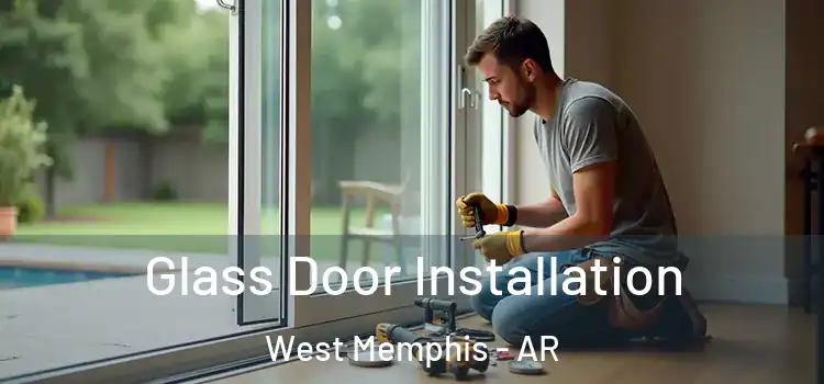 Glass Door Installation West Memphis - AR