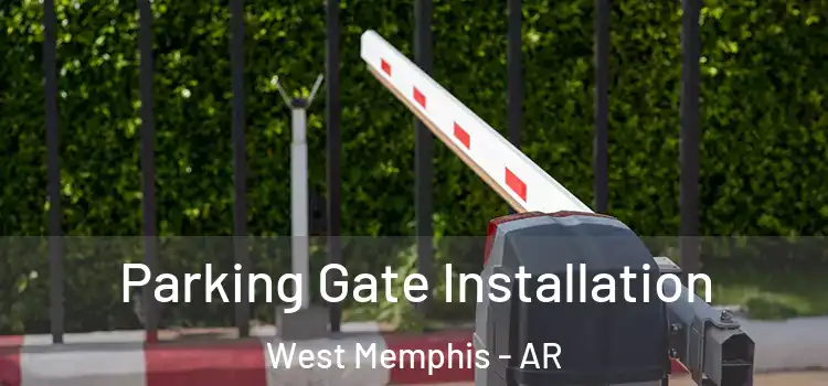  Parking Gate Installation West Memphis - AR