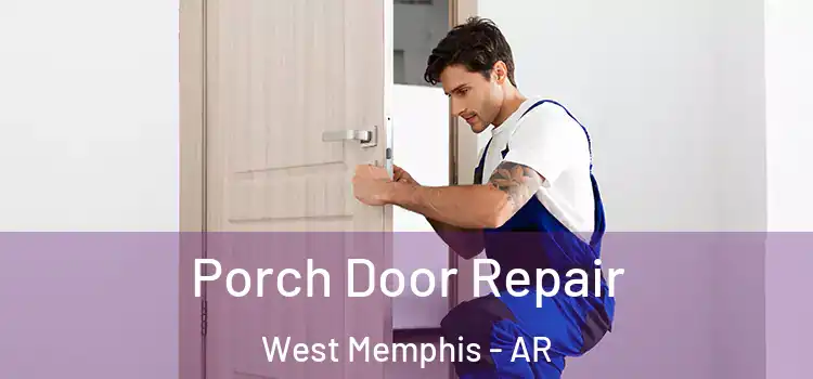  Porch Door Repair West Memphis - AR