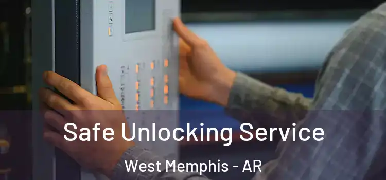  Safe Unlocking Service West Memphis - AR
